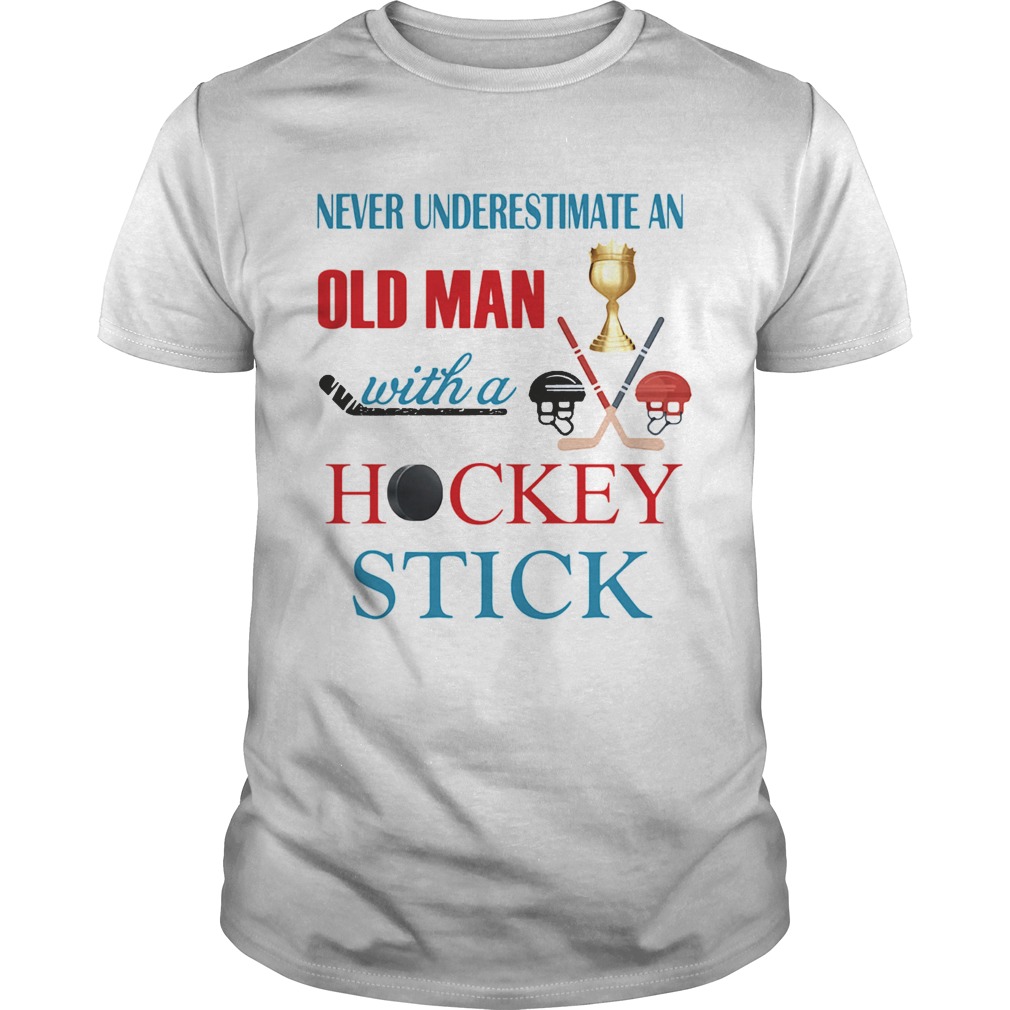 Never underestimate an old man with a hockey stick shirt