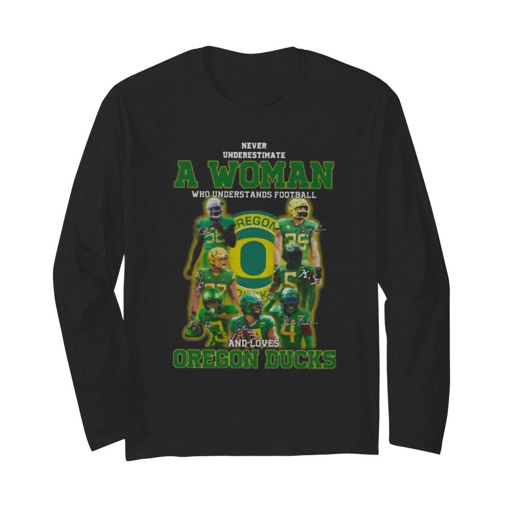 Never underestimate an old woman who understands football and oregon ducks signatures  Long Sleeved T-shirt 