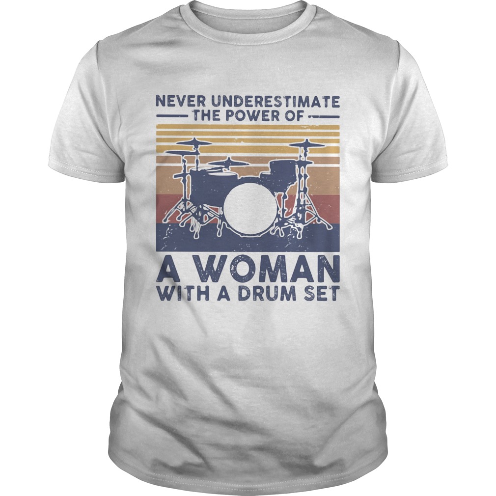 Never underestimate the power of a woman with a drum set vintage retro shirt