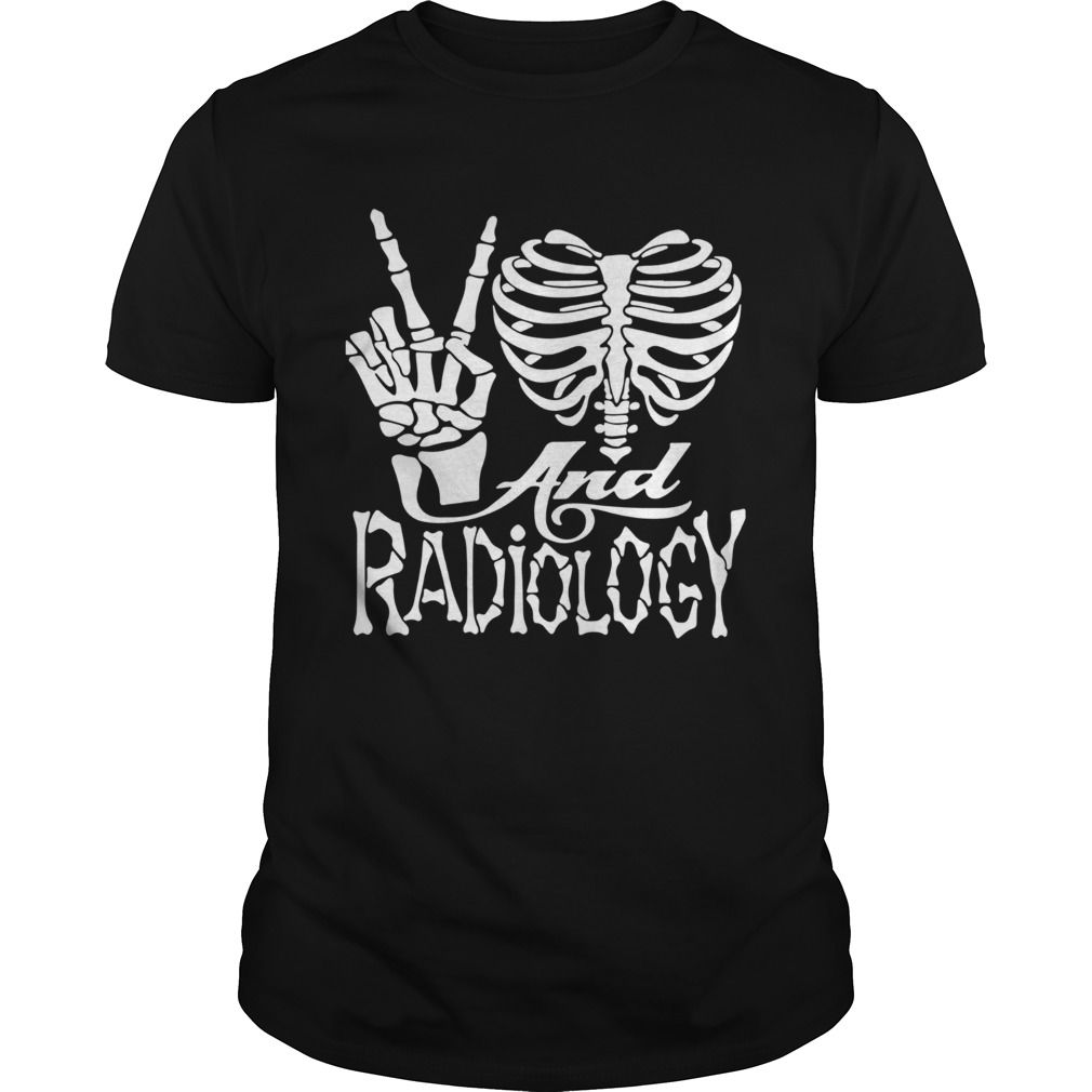 Nice Peace Love And Radiology shirt