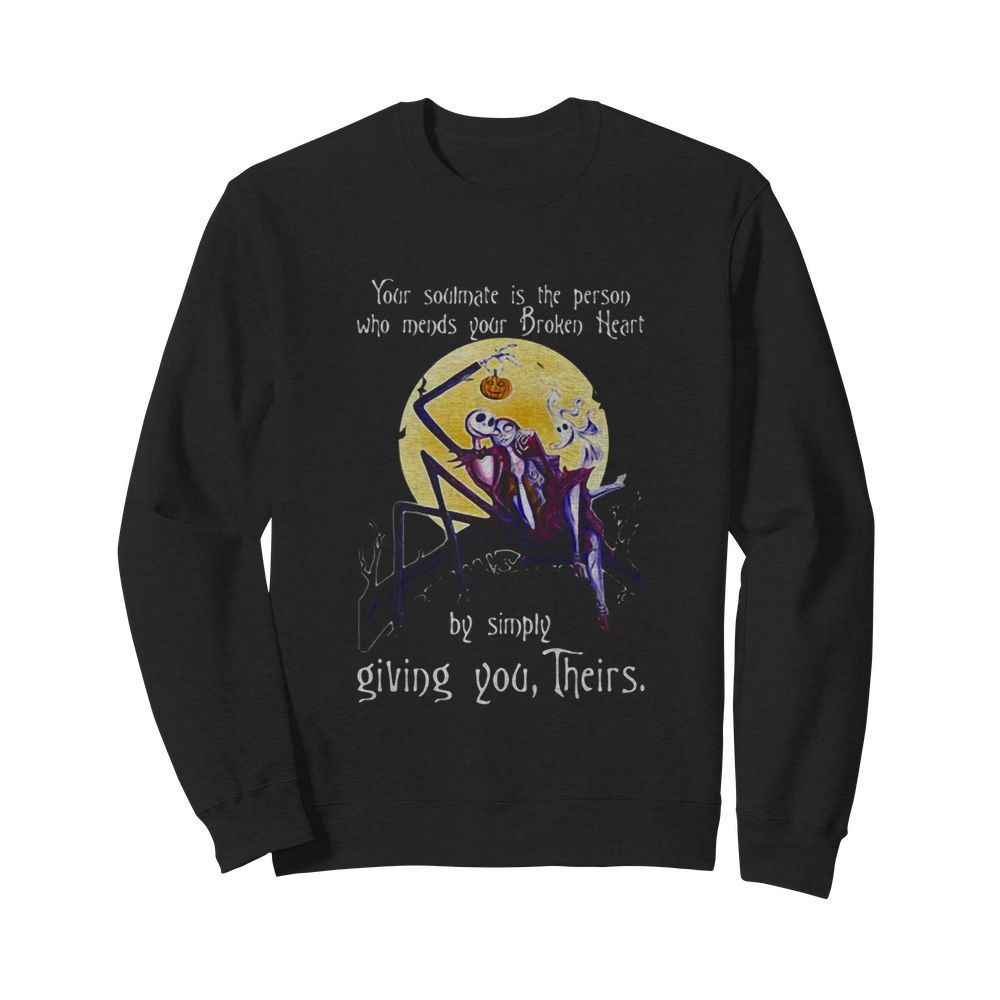 Nightmare your soulmate is the person who needs your broken heart by simply giving you their  Unisex Sweatshirt