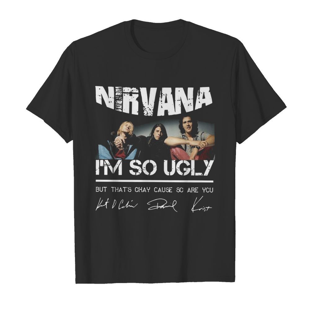 Nirvana I'm So Ugly But That's Okay Cause Are You Signature  Classic Men's T-shirt