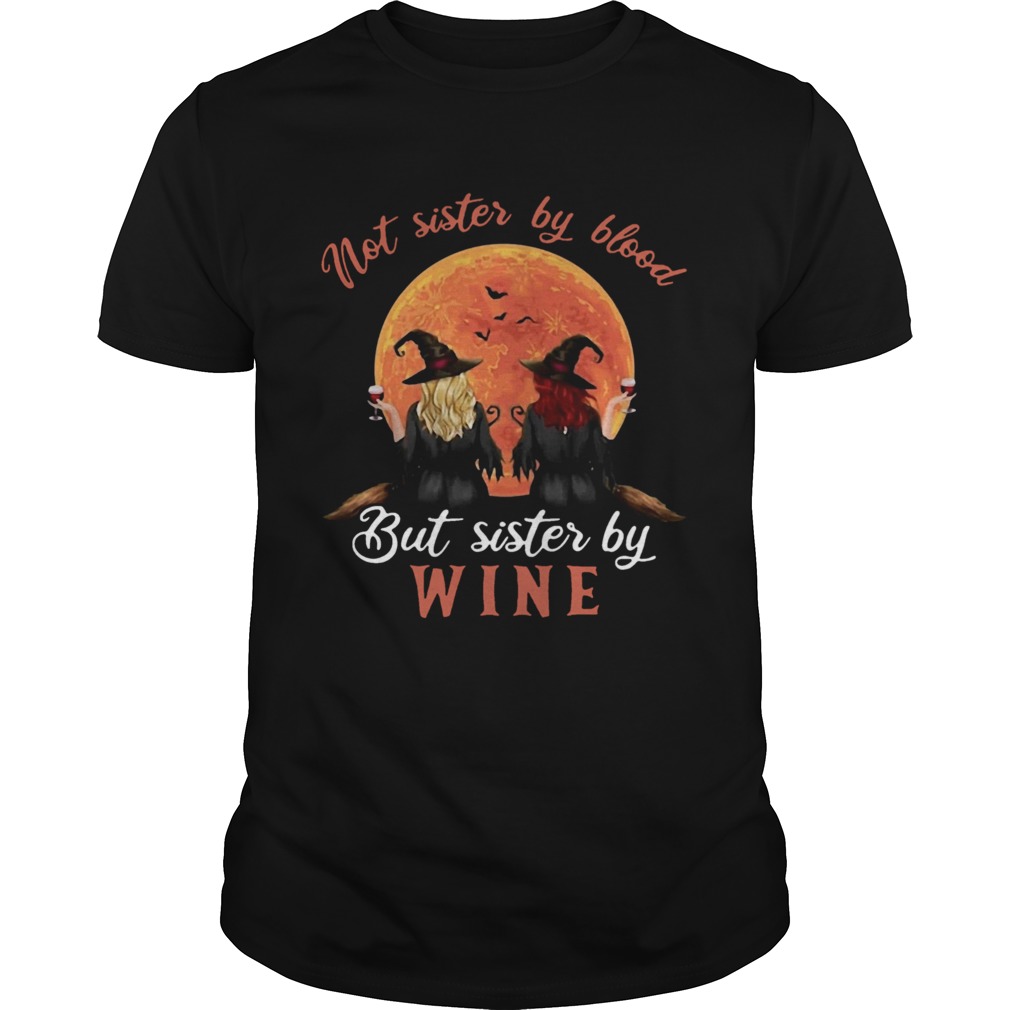 Not Sister By Blood But Sister By Wine Witch Sunset  Unisex