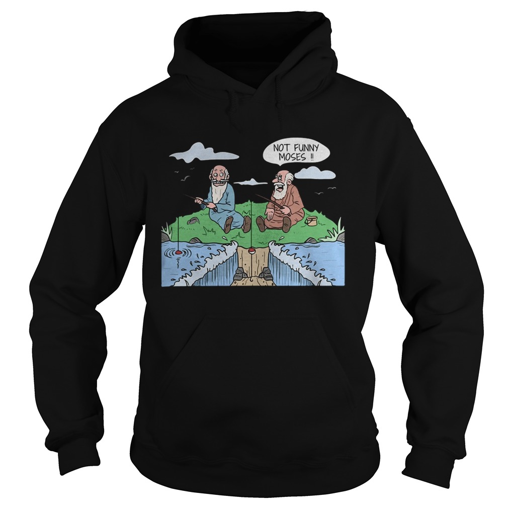 Not funny moses fishing  Hoodie