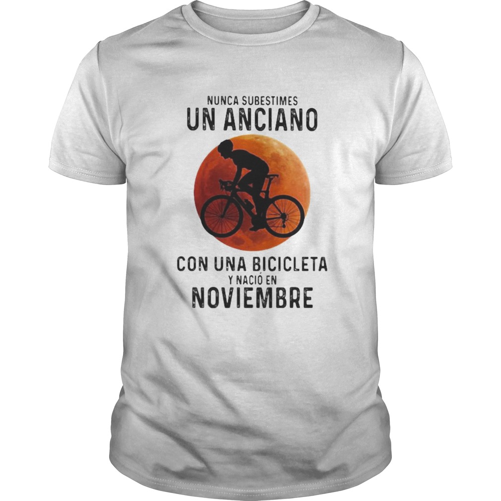 Nunca Subestimes Un Anciano Con Una Bicicleta Y Nacio En Noviembre sunset shirt