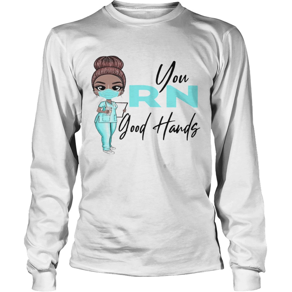 Nurse You Rn Good Hands  Long Sleeve