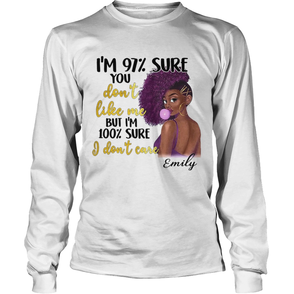 October Girl Im 97 Sure You Dont Like Me But Im 100 Sure I Dont Care  Long Sleeve