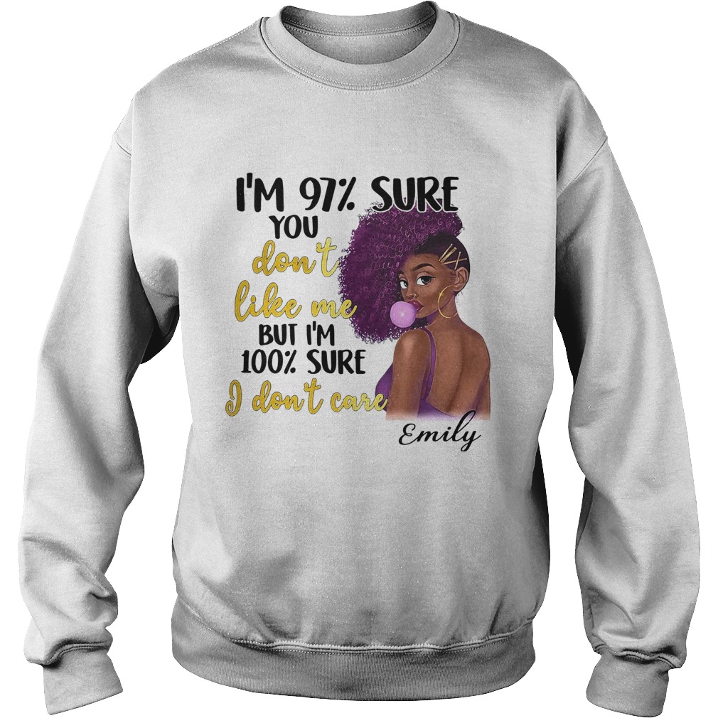 October Girl Im 97 Sure You Dont Like Me But Im 100 Sure I Dont Care  Sweatshirt