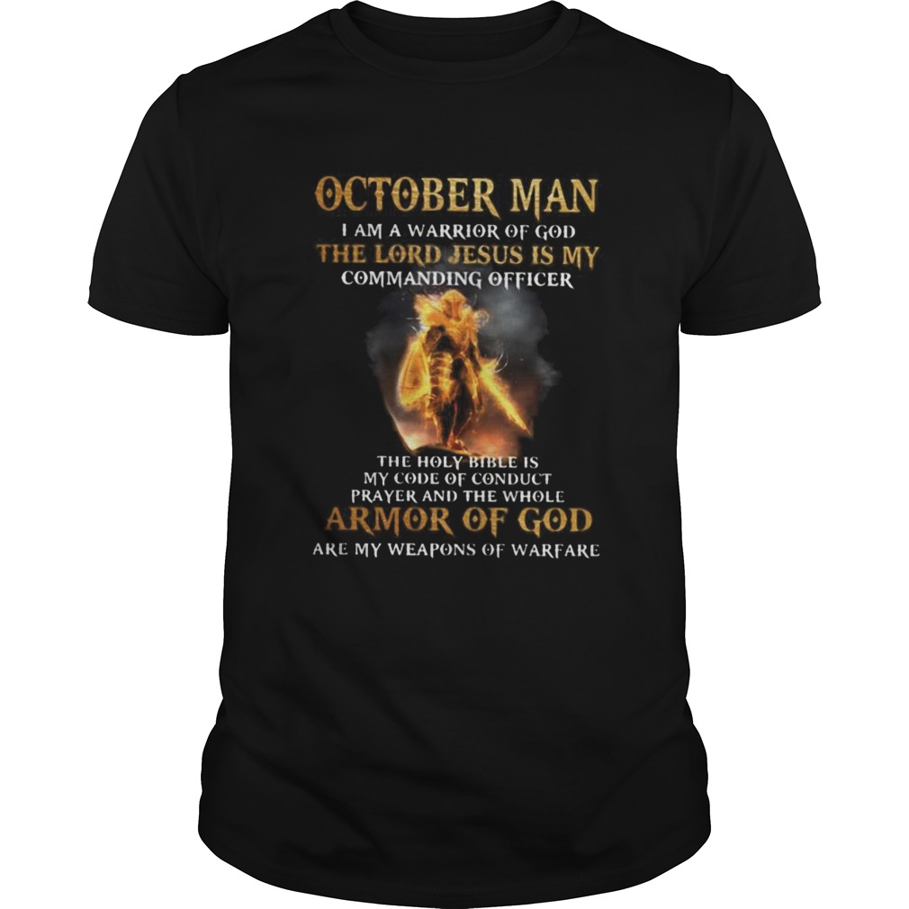 October Man I am a warrior of god the lord Jesus is my commanding officer shirt