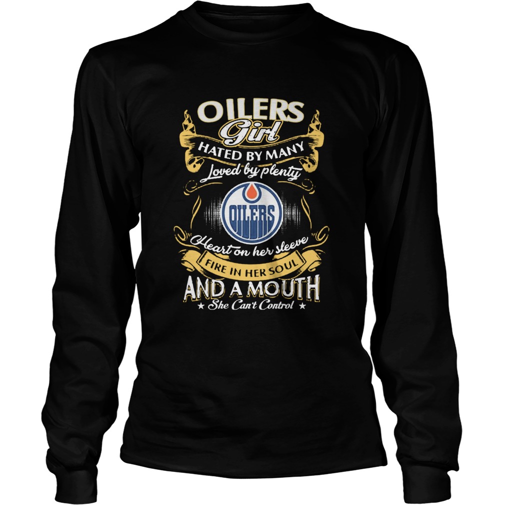 Oilers Girl Hated By Many Loved By Plenty Heart Her Sleeve Fire In Her Soul And A Mouth She Cant C Long Sleeve