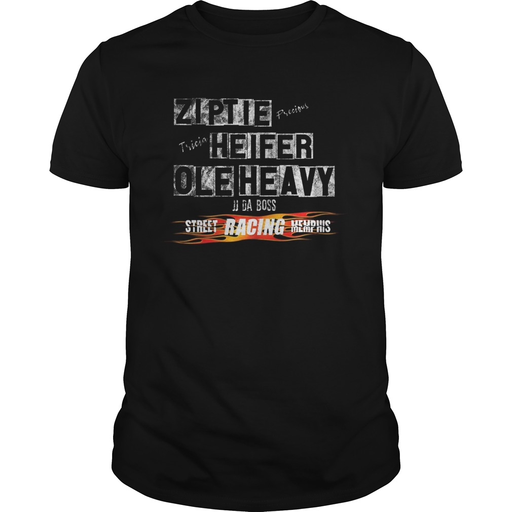 Ole Heavy Ziptie Heifer Street racing Outlaws Memphis JJ shirt