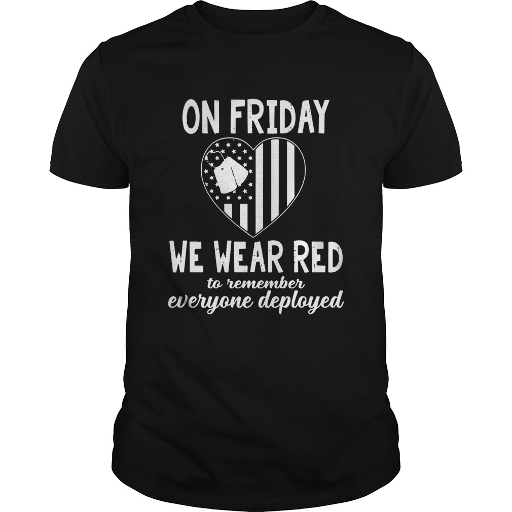 On Friday We Wear Red To Remember Everyone Deployed shirt