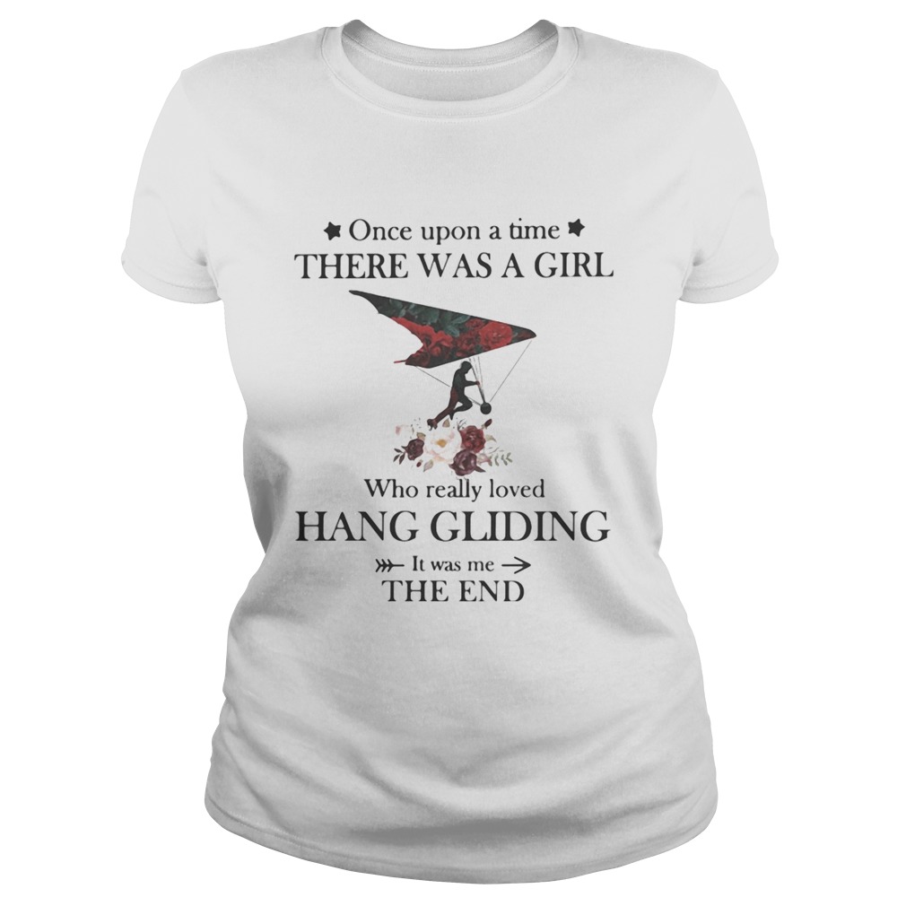 Once upon a time there was a girl Who really loved Hang Gliding It was me the end  Classic Ladies