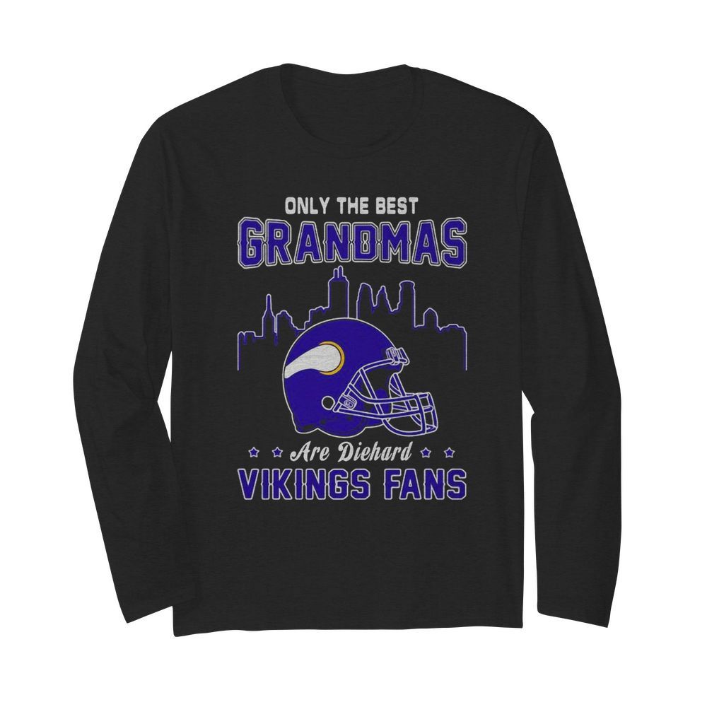 Only the best grandmas are diehard viking fans  Long Sleeved T-shirt 