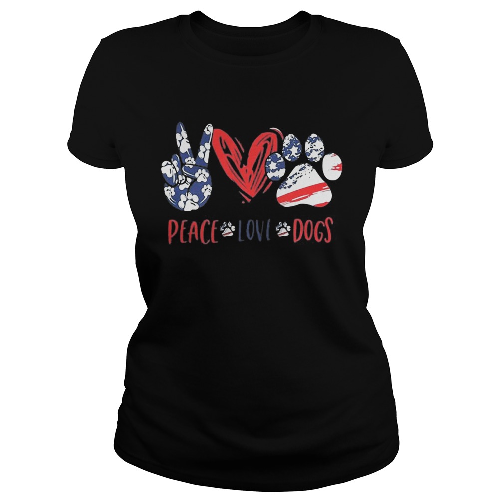 Peace love dogs american happy independence day  Classic Ladies