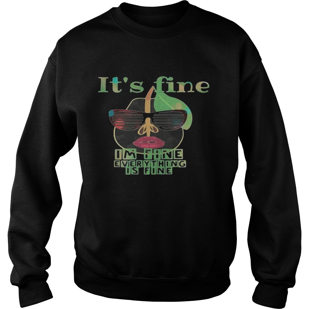 Pear glasses Its fine Im fine everything is fine  Sweatshirt