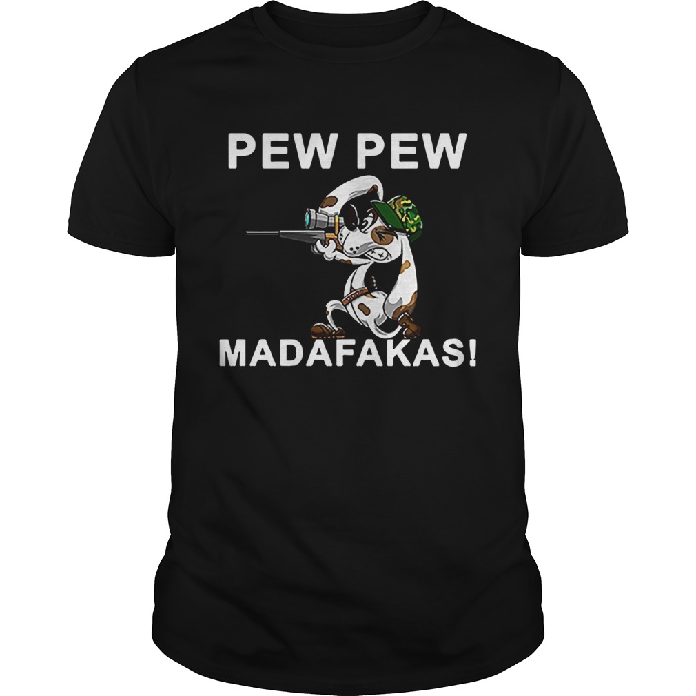 Pew Pew Madafakas Pew Funny dogs Lover shirt