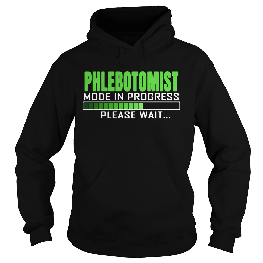 Phlebotomist Mode In Progress Please Wait  Hoodie