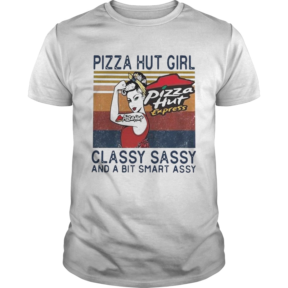 Pizza Hut Girl Classy Sassy And A Bit Smart Assy shirt