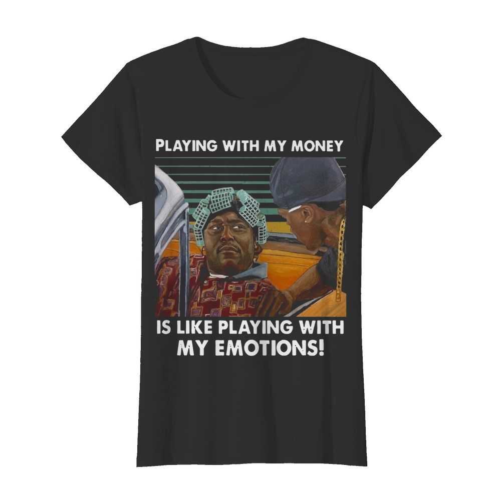 Playing With My Money Is Like Playing With My Emotions Vintage Retro  Classic Women's T-shirt