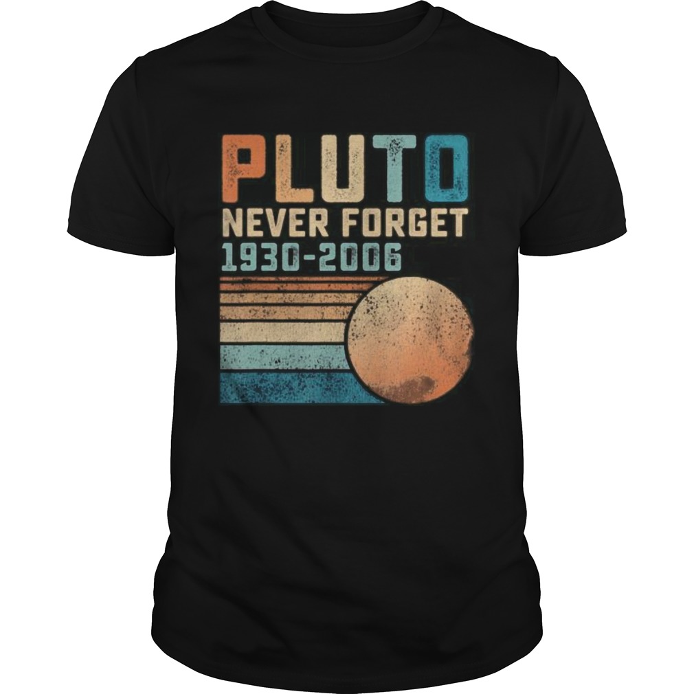 Pluto Never Forget shirt