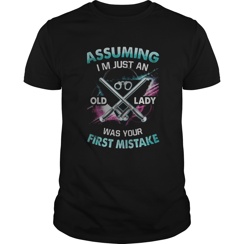 Police Logo Assuming Im just an old lady was your first mistake shirt