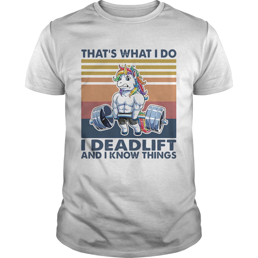 Premium Unicorn Weight Lifting Thats What I Do I Deadlift And I Know Things Vintage Retro shirt