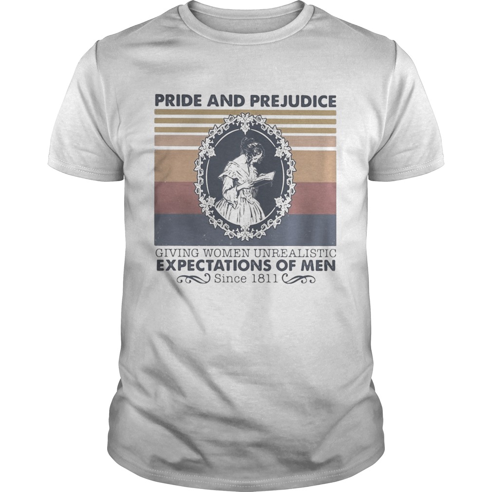 Pride And Prejudice Giving Women Unrealistic Expectations Of Men Since 1811 vintage retro shirt