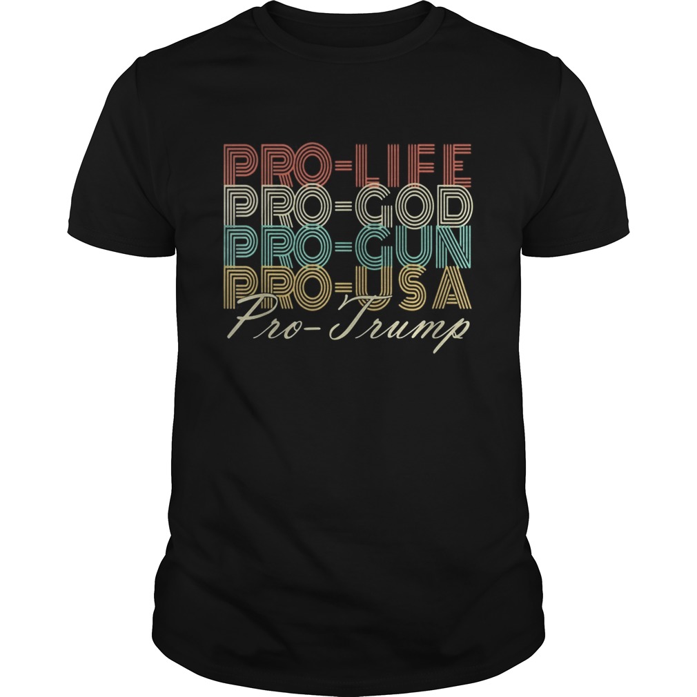 Pro life pro god pro gun pro usa pro trump retro shirt