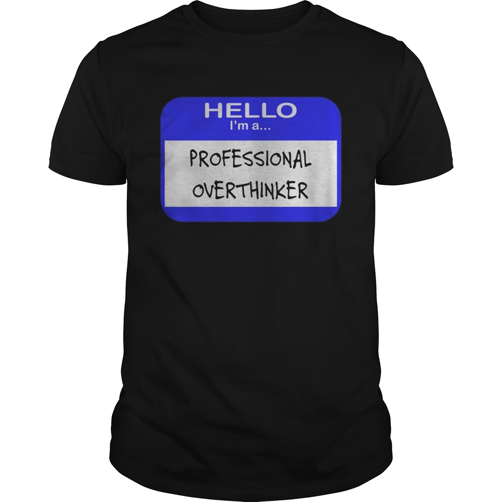 Professional Overthinker shirt