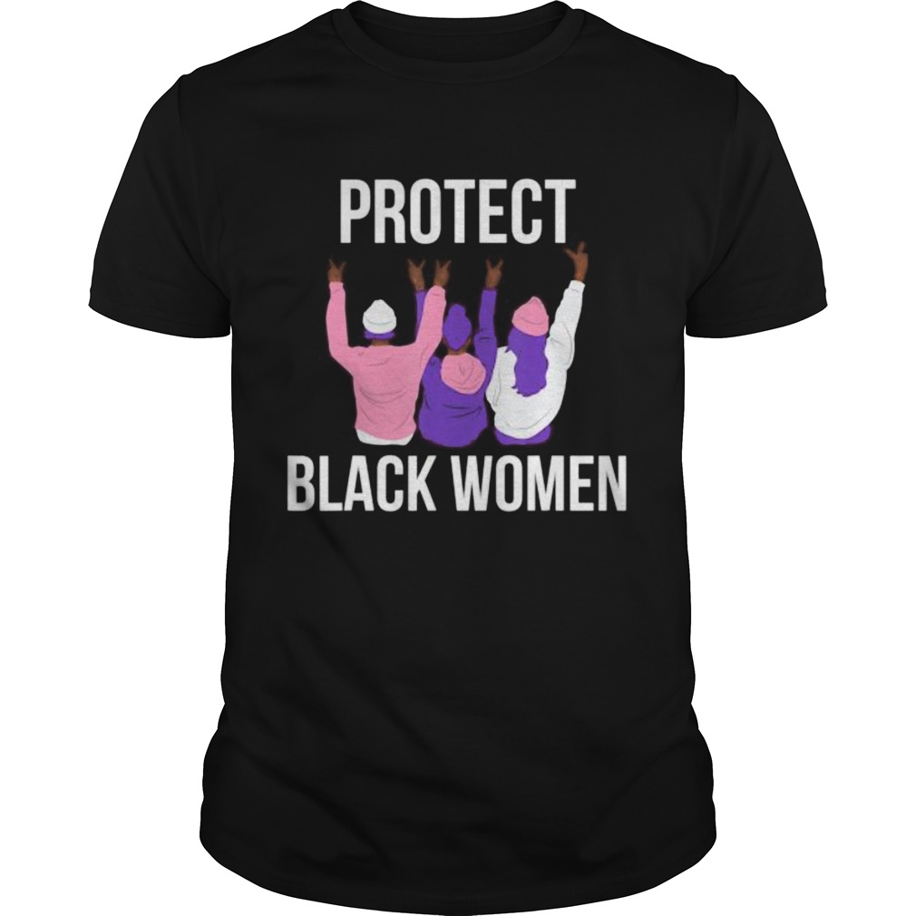 Protect Black Women shirt