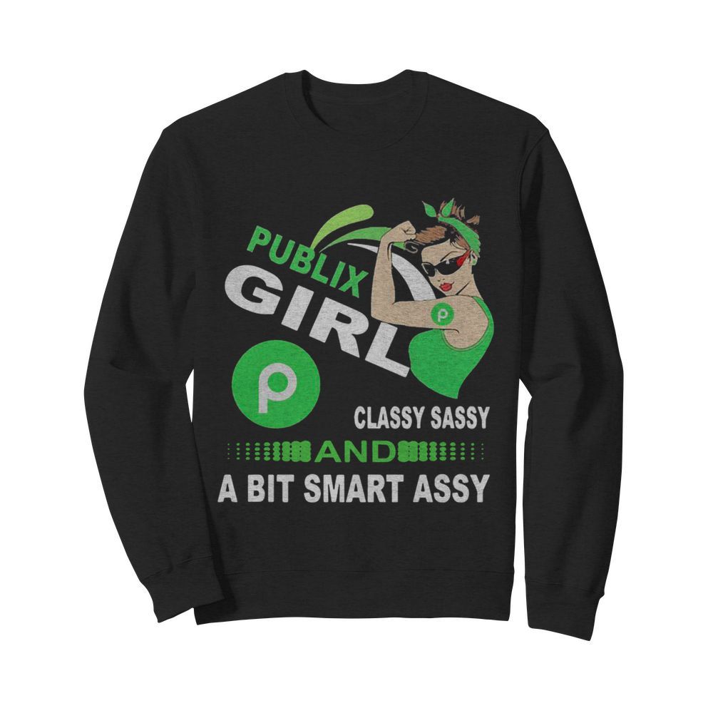 Publix Girl Classy Sassy And A Bit Smart Assy  Unisex Sweatshirt