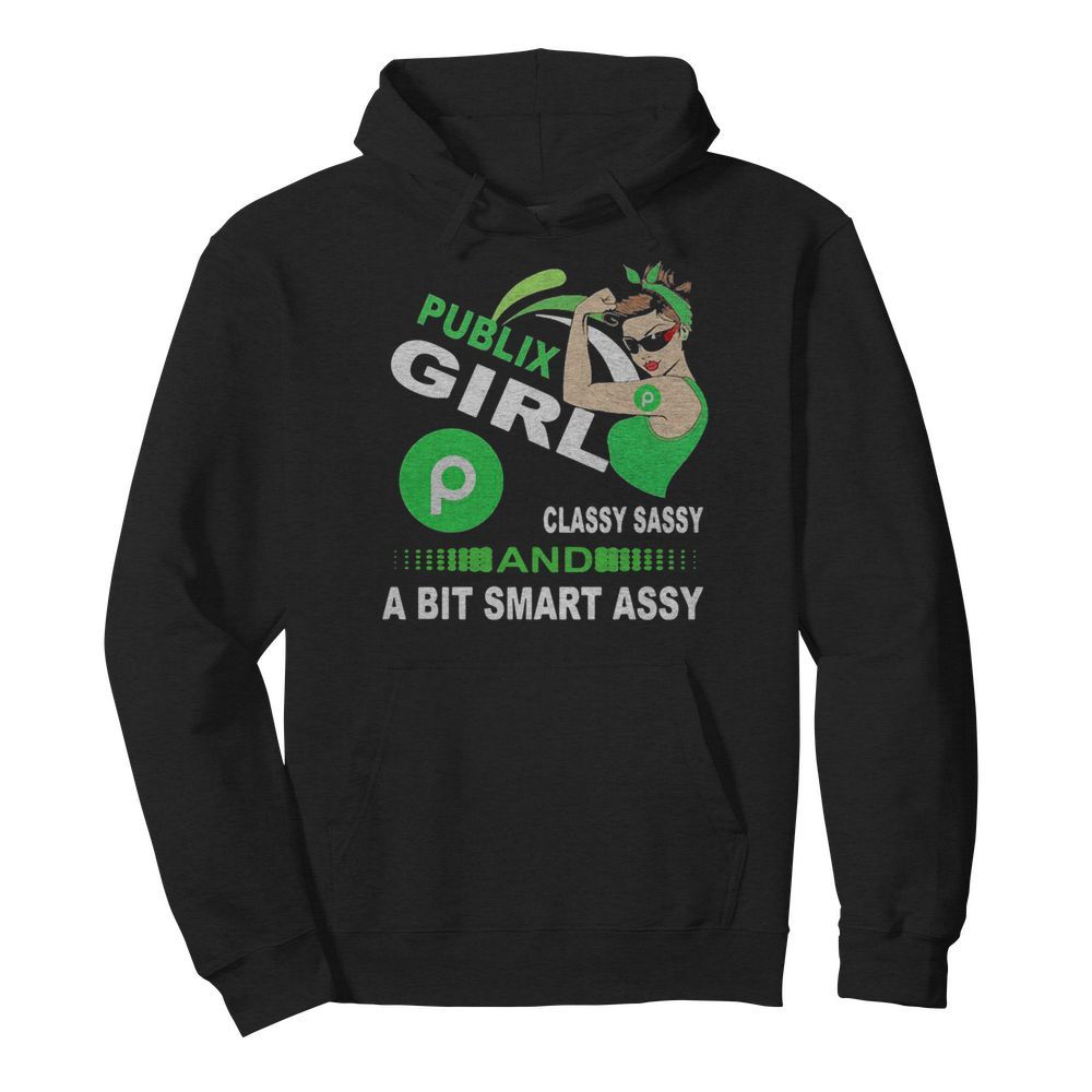 Publix Girl Classy Sassy And A Bit Smart Assy  Unisex Hoodie