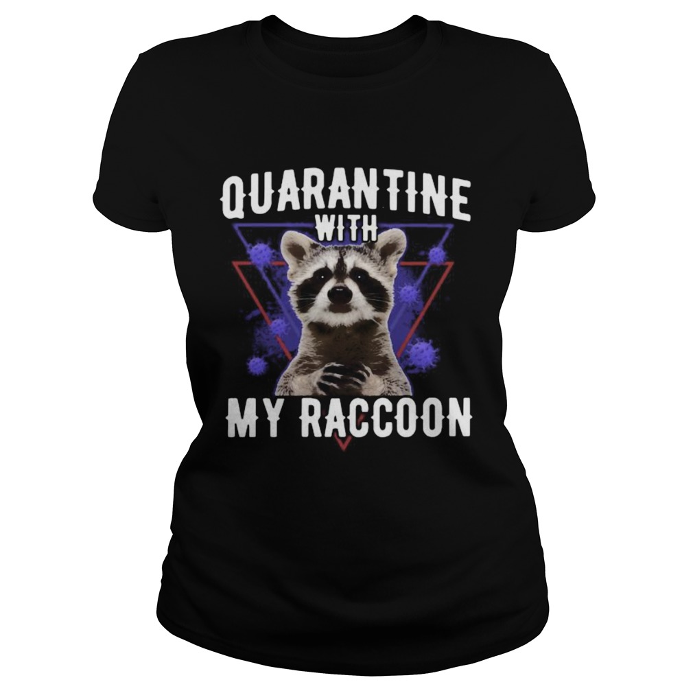 Quarantine with my raccoon covid19  Classic Ladies