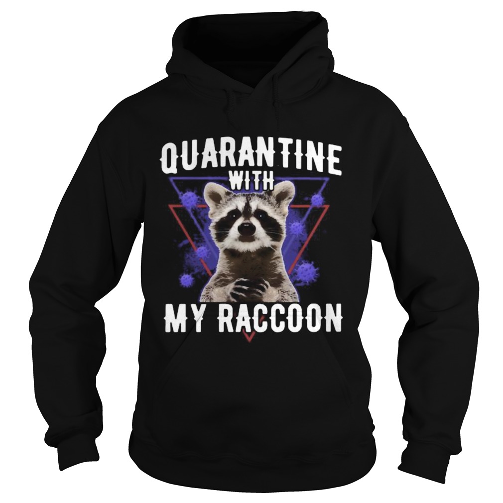 Quarantine with my raccoon covid19  Hoodie