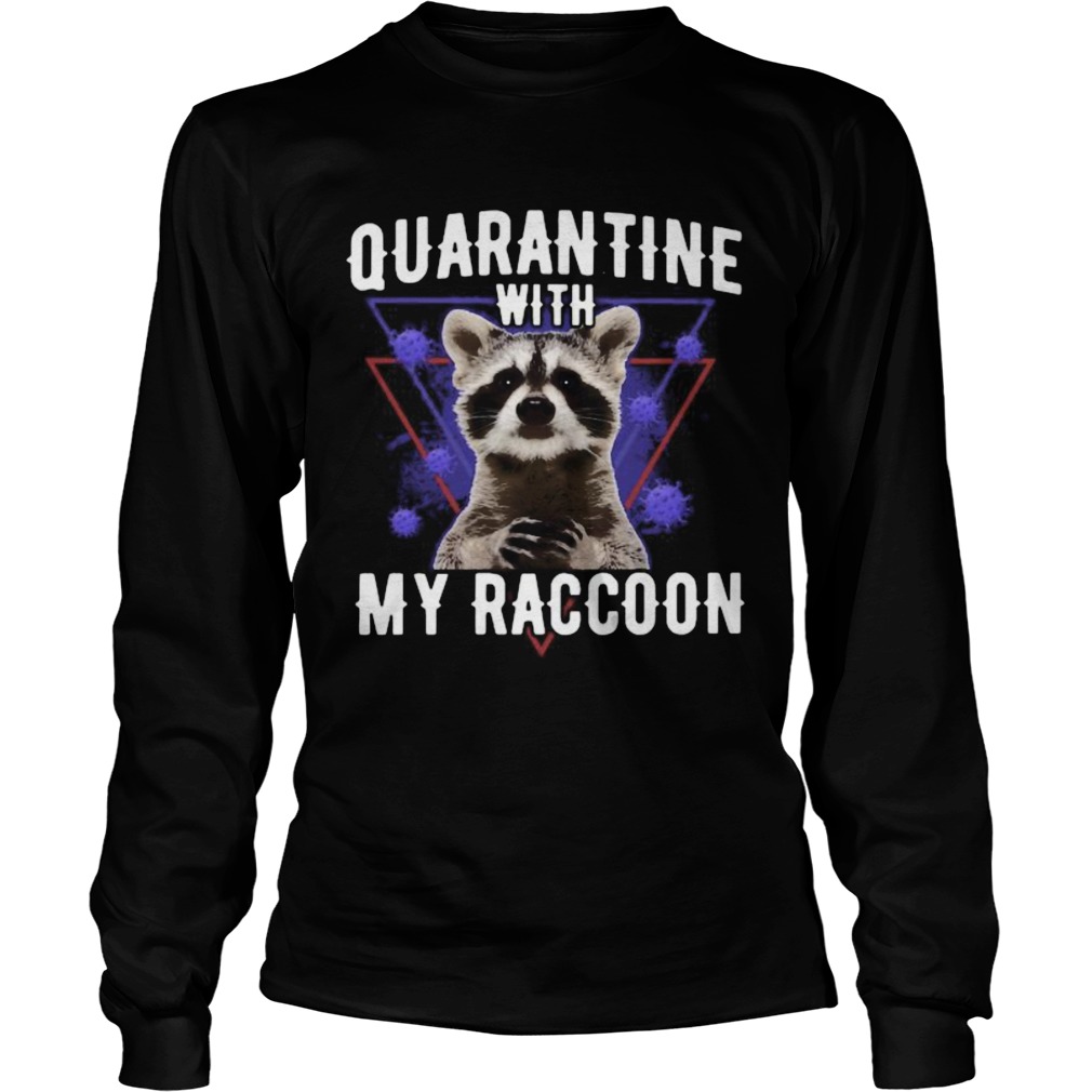 Quarantine with my raccoon covid19  Long Sleeve