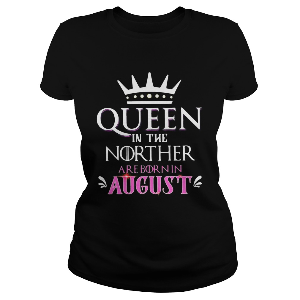 Queen in the norther are born in august  Classic Ladies