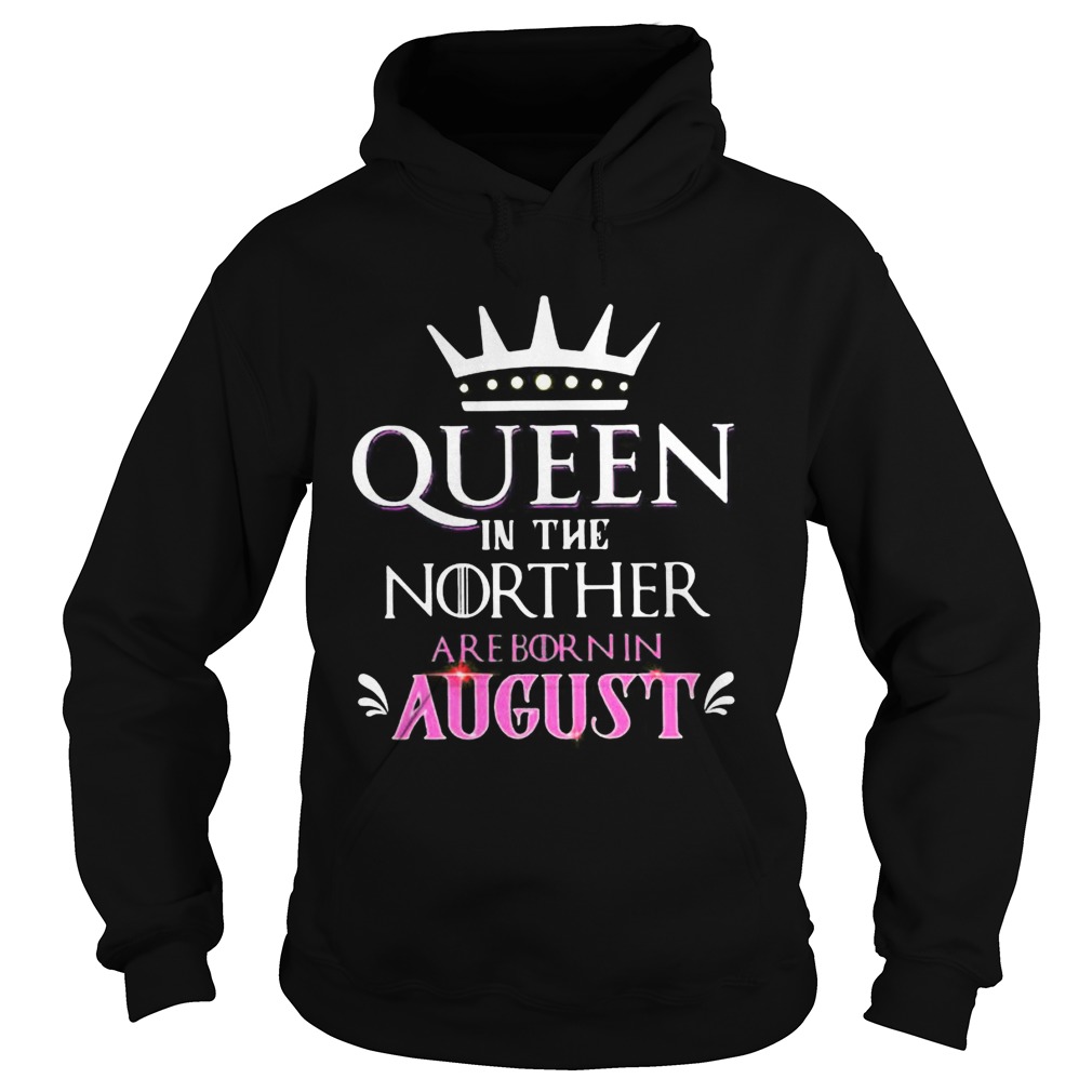 Queen in the norther are born in august  Hoodie