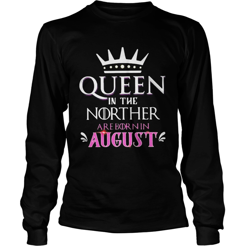 Queen in the norther are born in august  Long Sleeve