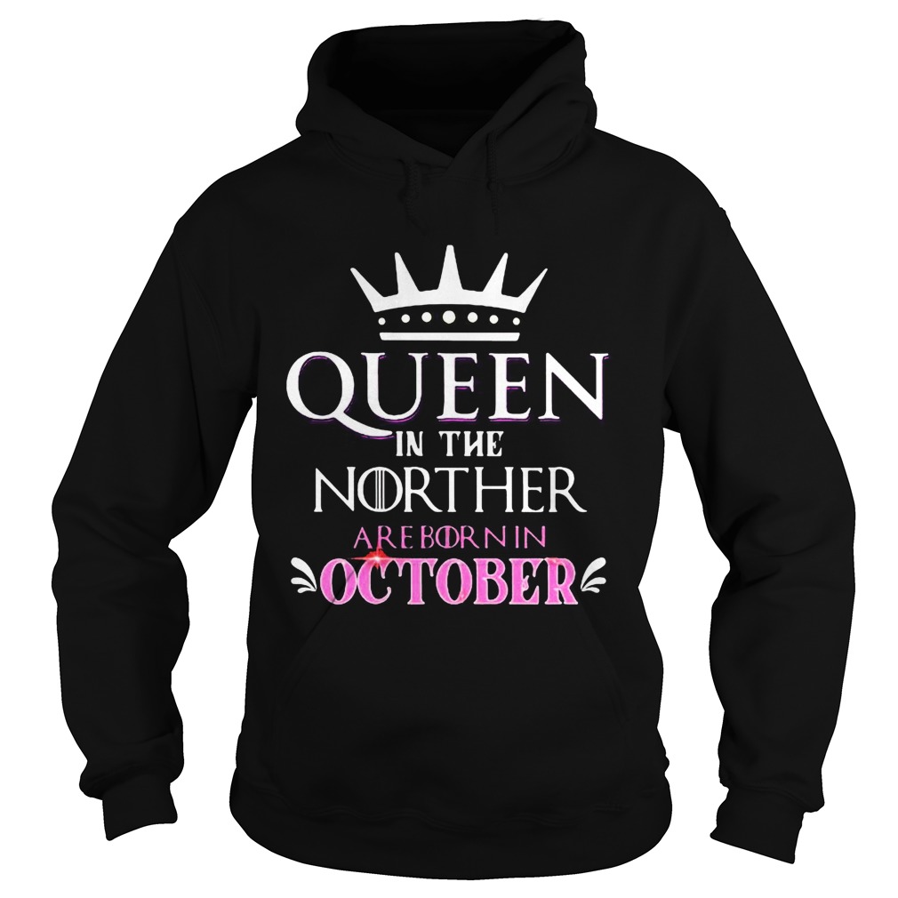 Queen in the norther are born in october  Hoodie