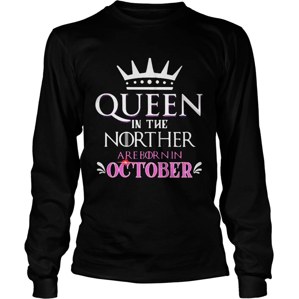 Queen in the norther are born in october  Long Sleeve