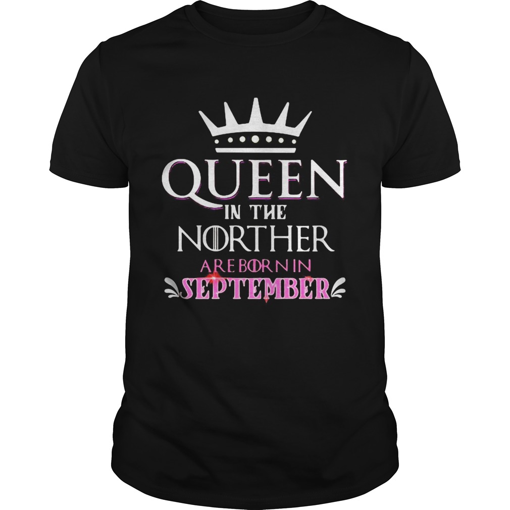 Queen in the norther are born in september shirt