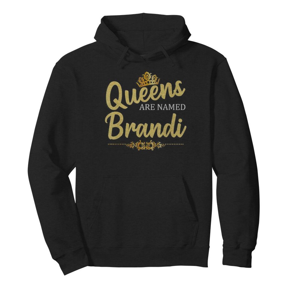 Queens Are Named Brandi  Unisex Hoodie