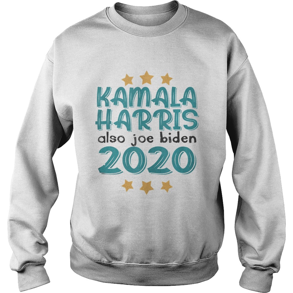 Quote Kamala Harris Also Joe Biden 2020 Election Slogan  Sweatshirt