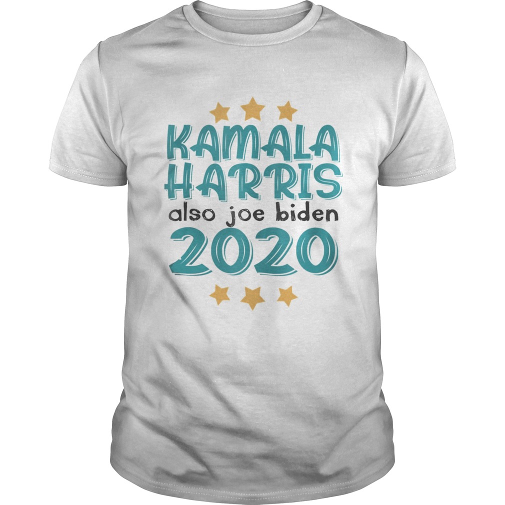 Quote Kamala Harris Also Joe Biden 2020 Election Slogan  Unisex