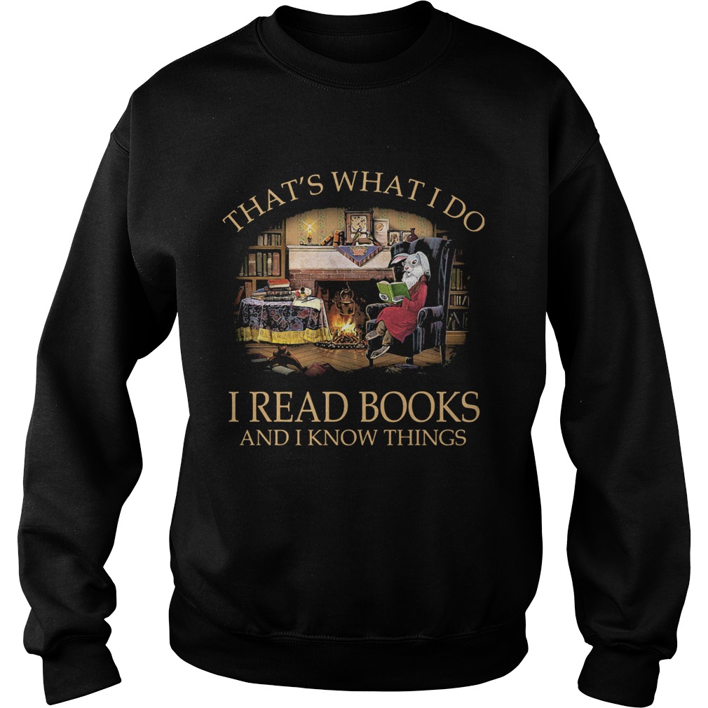 Rabbit thats what i do i read books and i know things black  Sweatshirt