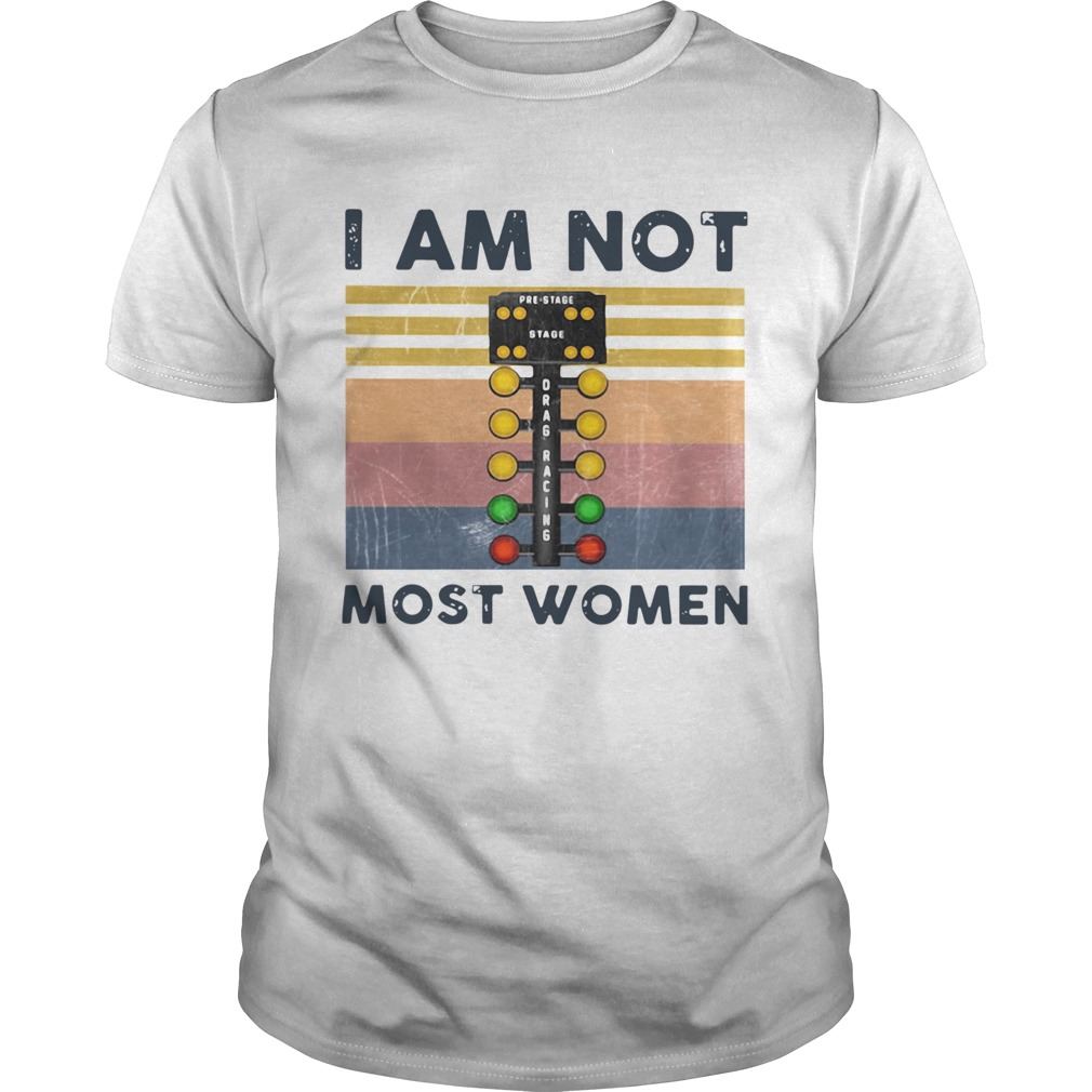 Racing I Am Not Most Women Vintage shirt