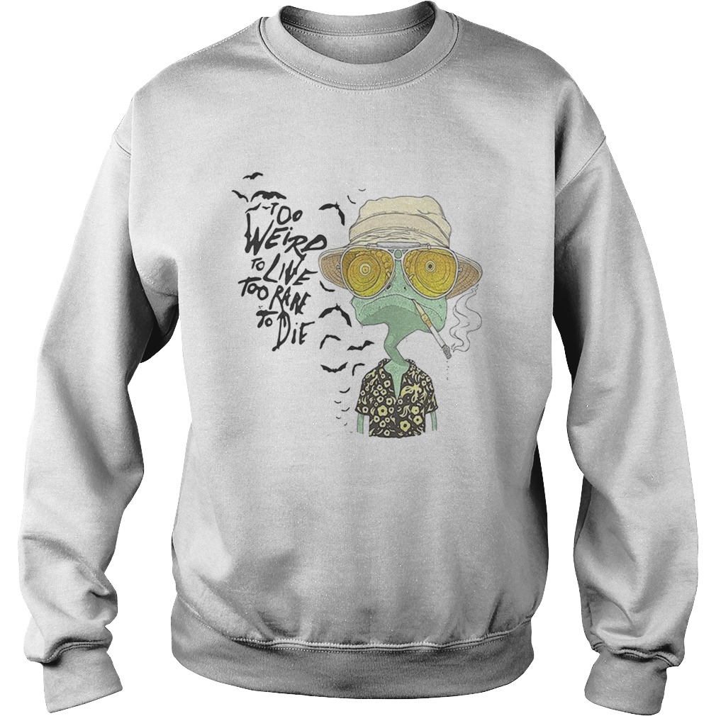 Rango too weird to live too rare to die  Sweatshirt