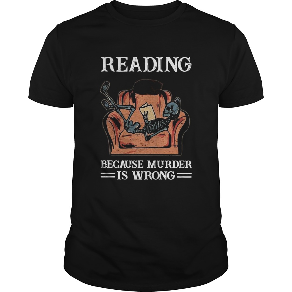 Reading Because Murder Is Wrong shirt