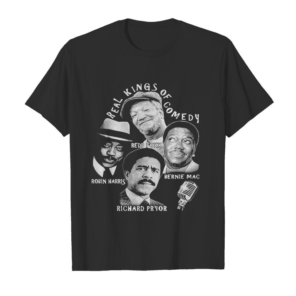 Real kings Of Comedy Redd Foxx Robin Harris Bernie Mac Richard Pryor shirt